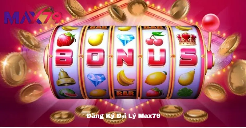 Hướng dẫn Đăng Ký Đại Lý Max79