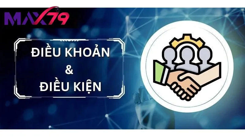 Quy định trong điều khoản điều kiện Max79