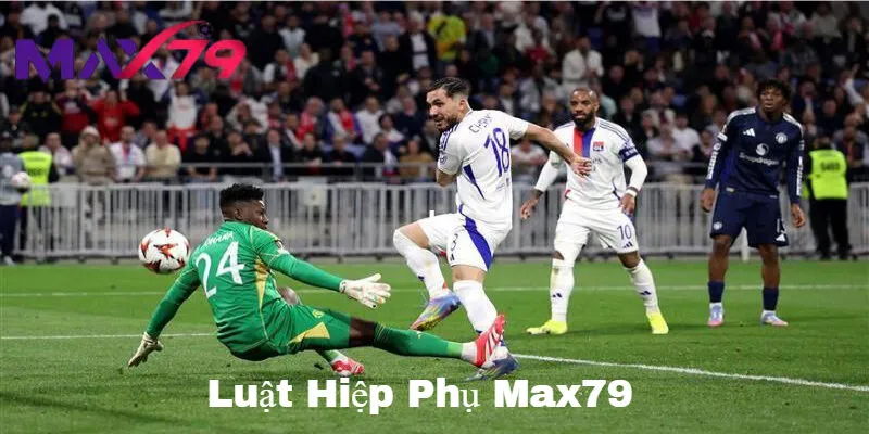 Cách tính kèo hiệp phụ tại Max79