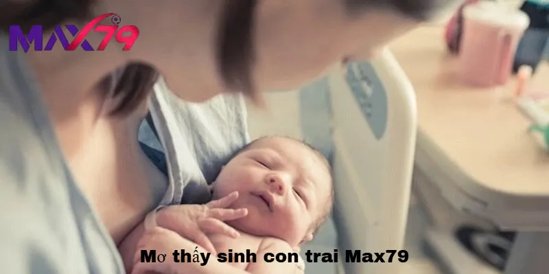 Mơ thấy người khác sinh con trai – dấu hiệu của tài lộc