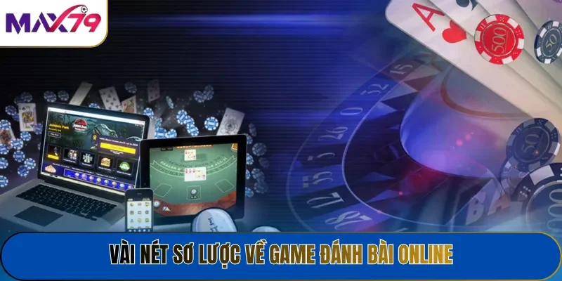 Vài nét sơ lược về game đánh bài online
